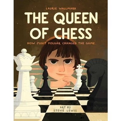 The Queen of Chess: How Judit Polgr Changed the Game Wallmark LauriePevná vazba – Hledejceny.cz
