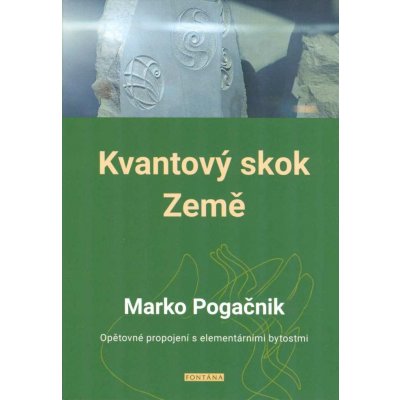 Kvantový skok Země - Marko Pogačnik – Hledejceny.cz