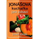 Jonášova kuchařka pro zdraví - Josef Jonáš