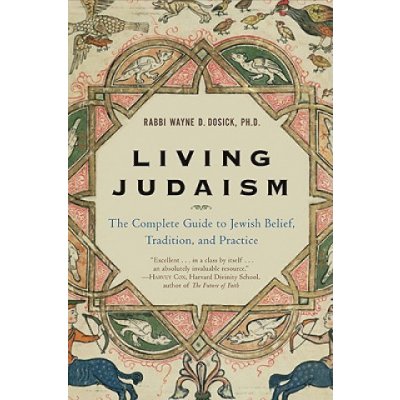 Living Judaism: The Complete Guide to Jewish Belief, Tradition, and Practice Dosick Wayne D.Paperback – Zboží Mobilmania