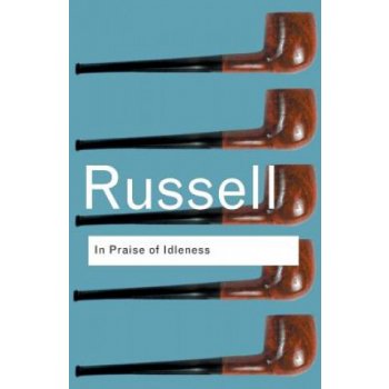 In Praise of Idleness - B. Russell And Other Essay