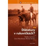 Diktatury v rukavičkách? -- Dějiny do kapsy 18 R. a kol. Lainová – Hledejceny.cz
