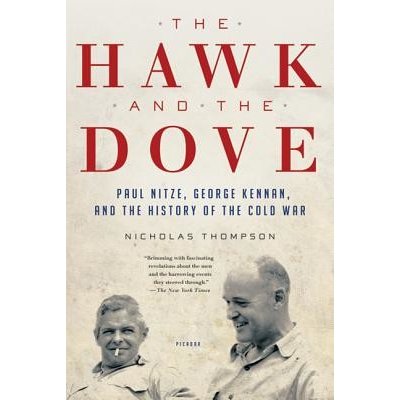 The Hawk and the Dove: Paul Nitze, George Kennan, and the History of the Cold War Thompson NicholasPaperback