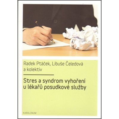 Stres a syndrom vyhoření u lékařů posudkové služby - Libuše Čeledová, Radek Ptáček – Hledejceny.cz