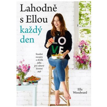 Lahodně s Ellou každý den - Ella Woodward