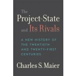The Project-State and Its Rivals: A New History of the Twentieth and Twenty-First Centuries Maier Charles S. – Sleviste.cz