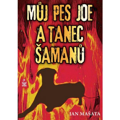 Můj pes Joe a tanec šamanů - Jan Mašata – Zbozi.Blesk.cz