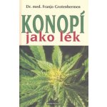 Konopí jako lék - Franjo Grotenhermen – Hledejceny.cz