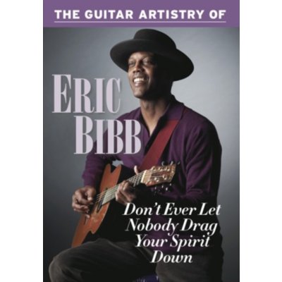 Guitar Artistry of Eric Bibb - Don't Ever Let Nobody Drag... DVD – Zbozi.Blesk.cz