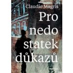 Claudio Magris Pro nedostatek důkazů – Hledejceny.cz