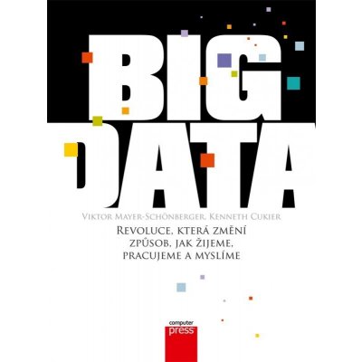 Big Data Viktor Mayer-Schönberger, Kenneth Cukier – Zbozi.Blesk.cz