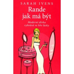 Rande jak má být -- Moderní dívka vyhrává ve hře lásky - Sarah Ivens