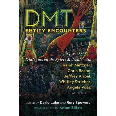 Dmt Entity Encounters: Dialogues on the Spirit Molecule with Ralph Metzner, Chris Bache, Jeffrey Kripal, Whitley Strieber, Angela Voss, and O Luke David – Sleviste.cz
