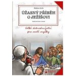 Úžasný příběh o Ježíšovi - Gorla Stefano – Hledejceny.cz