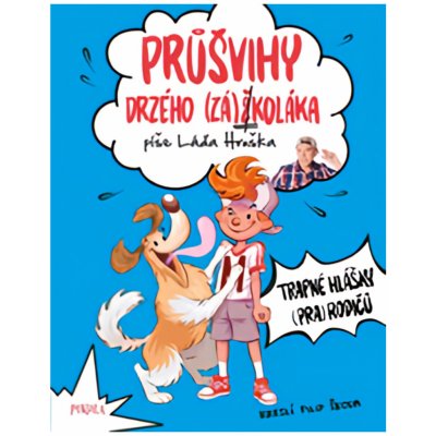 Průšvihy drzého záškoláka: Trapné hlášky prarodičů - Ladislav Hruška