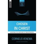 Chosen in Christ: Revisiting the Contours of Predestination Venema Cornelius P.Paperback – Hledejceny.cz
