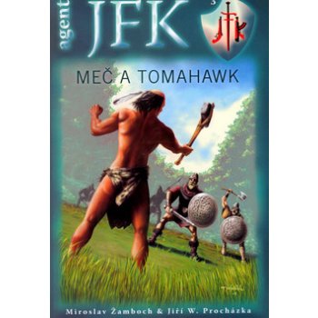 Agent J. F. K. 03: Meč a tomahawk Miroslav Žamboch, Jiří Walke