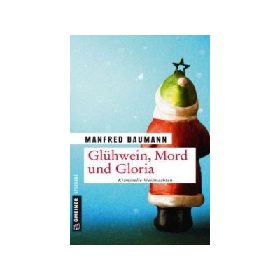 Glühwein, Mord und Gloria