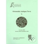 Orientalia Antiqua Nova V. – Hledejceny.cz