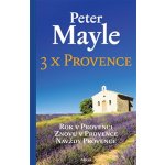 3x Provence. Rok v Provenci, Znovu v Provence, Navždy Provence - Peter Mayle - Argo – Sleviste.cz