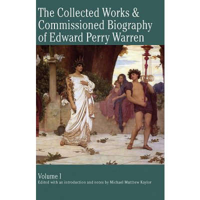 The Collected Works & Commissioned Biography of Edward Perry Warren – Hledejceny.cz