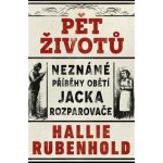 Pět životů: Neznámé příběhy obětí Jacka Rozparovače - Hallie Rubenhold – Sleviste.cz