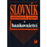 Slovník základních pojmů z bankovnictví - Kipielová Ivana – Zbozi.Blesk.cz