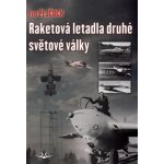 Raketová letadla druhé světové války - Pejčoch Ivo – Sleviste.cz