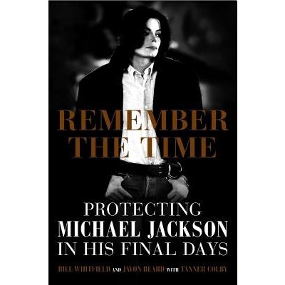 Remember the Time: Protecting Michael Jackson in His Final Days Whitfield BillPevná vazba – Zbozi.Blesk.cz