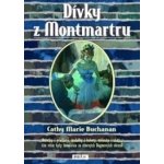 Dívky z Montmartru Cathy Marie Buchananová – Hledejceny.cz