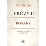 Prózy II - romány. Dílo Jiřího Gruši svazek III - Jiří Gruša - Barrister & Principal – Zboží Mobilmania