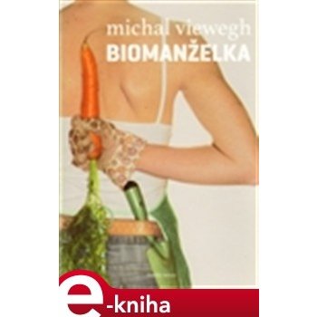 Biomanželka - Michal Viewegh