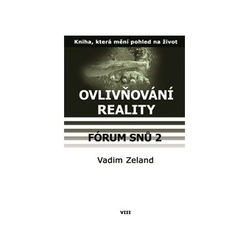 Ovlivňování reality IX. -- Forum snu 2 - Vadim Zeland