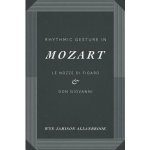 Rhythmic Gesture in Mozart: Le Nozze Di Figaro and Don Giovanni Allanbrook Wye Jamison – Hledejceny.cz