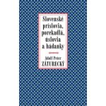 Slovenské príslovia, porekadlá, úslovia a hádanky - Adolf Peter Záturecký – Hledejceny.cz