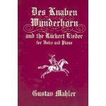 Des Knaben Wunderhorn and the Ruckert Lieder for Voice and Piano Mahler GustavPaperback – Hledejceny.cz