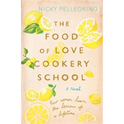 The Food of Love Cookery School - Nicky Pellegrino