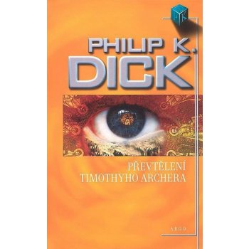 Převtělení Timothyho Archera - Philip K. Dick