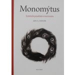 Monomýtus - Syntetické pojednání o teorii mýtu - Jan Kozák – Zbozi.Blesk.cz