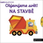 MiniPEDIE – Objevujeme svět! Na stavbě – Hledejceny.cz