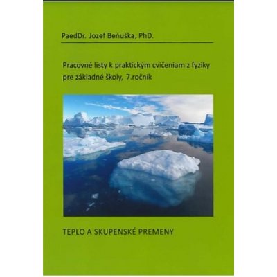 Pracovné listy k praktickým cvičeniam z fyziky pre ZŠ, 7. ročník: Teplo a skupenské premeny