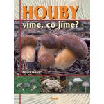 Houby -- Víme, co jíme? - Pavel Koláč