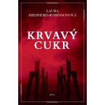 Krvavý cukr - Laura Shepherd-Robinsonová – Hledejceny.cz