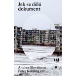 Jak se dělá dokument - Autoři a tvůrčí metody - Andrea Slováková – Hledejceny.cz