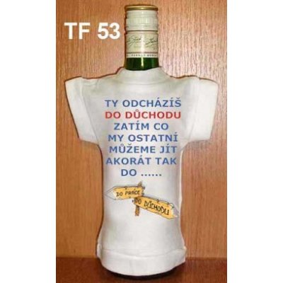 Tričko na flašku ty odcházíš do důchodu – Hledejceny.cz