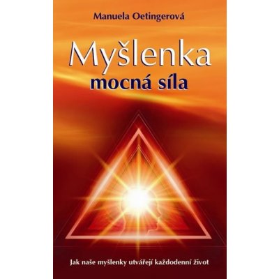 Oetingerová Manuela: Myšlenka - mocná síla Kniha – Hledejceny.cz