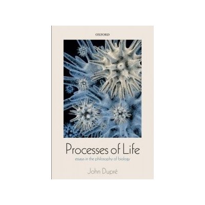 Processes of Life - J. Dupre