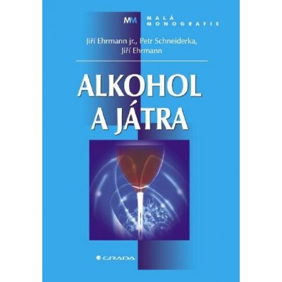 Ehrmann Jiří, Schneiderka Petr - Alkohol a játra – Hledejceny.cz