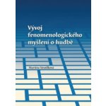 Vývoj fenomenologického myšlení o hudbě Stratilková Martina – Sleviste.cz