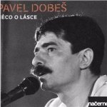 Dobes Pavel - Neco O Lasce - nahravky Z Archivu Cro CD – Hledejceny.cz